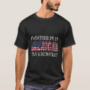 Search for anti democrat tshirts Election