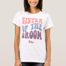 Search for sister of the groom tshirts Bride