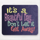 Search for beautiful day mousepads Inspirational