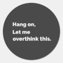 Search for funny mental health stickers Overthinker