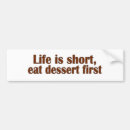 Search for dessert bumper stickers Humour