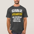 Search for crane operator tshirts Rigger