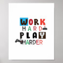 Search for funny work quote posters Work hard play harder