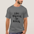Search for live forever tshirts Motivational