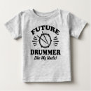 Search for drummer baby shirts Drums