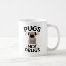 Search for drugs mugs Pugs not drugs