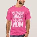 Search for dance mom tshirts Ballet