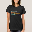 Search for occupational therapy quote tshirts Therapist