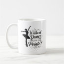 Search for ballet teacher mugs Ballerina