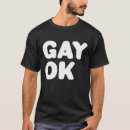 Search for gay is ok tshirts Lgbt