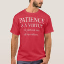 Search for patience is a virtue tshirts Funny
