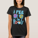 Search for i pee in pools tshirts Jokes
