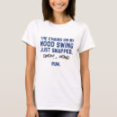 Search for mood swings tshirts Moody