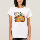 Search for taco bout it tshirts Happy