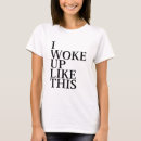 Search for i woke up like this tshirts Beauty