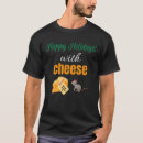 Search for happy cheese tshirts Xmas