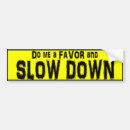 Search for fast bumper stickers Slow down