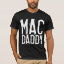 Search for mac daddy tshirts Funny