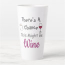Search for chance mugs This might be wine