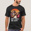 Search for capybara tshirts Dont worry