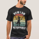 Search for i am unstoppable tshirts Tyrannosaurus