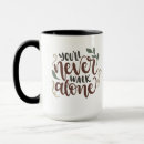 Search for never alone mugs Encouragement