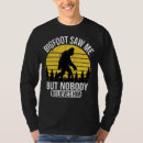 Search for bigfoot mens tshirts Bigfoot saw me