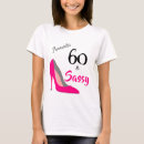Search for 60 and sassy tshirts Sixty