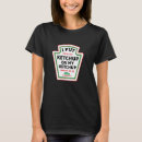 Search for catsup tshirts Condiment