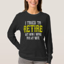 Search for i tried to retire tshirts Work