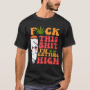 Search for funny stoner tshirts High