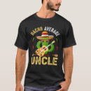 Search for great uncle tshirts Mexican