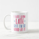 Search for always late mugs Sarcasm