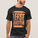 Search for lefse tshirts Master