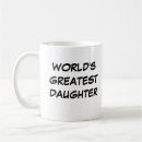 Search for worlds greatest daughter mugs For her
