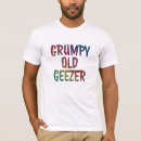 Search for old geezer tshirts Grumpy