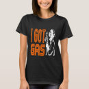 Search for got gas tshirts Gag
