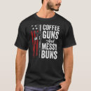 Search for guns and coffee tshirts Buns