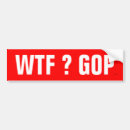 Search for wtf bumper stickers Gop