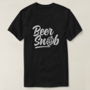 Search for beer snob tshirts Demand better beer