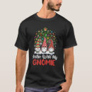 Search for gnomies tshirts Chillin