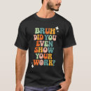 Search for show your work tshirts Classroom