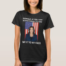 Search for say it to my face tshirts Vote