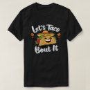 Search for lets taco bout it tshirts Pun