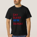 Search for eat sleep gym repeat tshirts Fitness