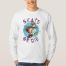 Search for skate or die tshirts Skateboarder