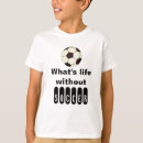 Search for soccer is life tshirts Goal