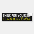 Search for thinking bumper stickers Think for yourself