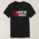 Search for believe in yourself tshirts Inspirational