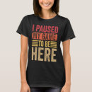 Search for game paused tshirts Retro